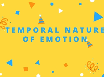 Tem[poral Nature of Emotion